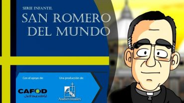 “San Romero del Mundo”: una serie infantil para recordar al santo salvadoreño